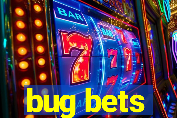 bug bets